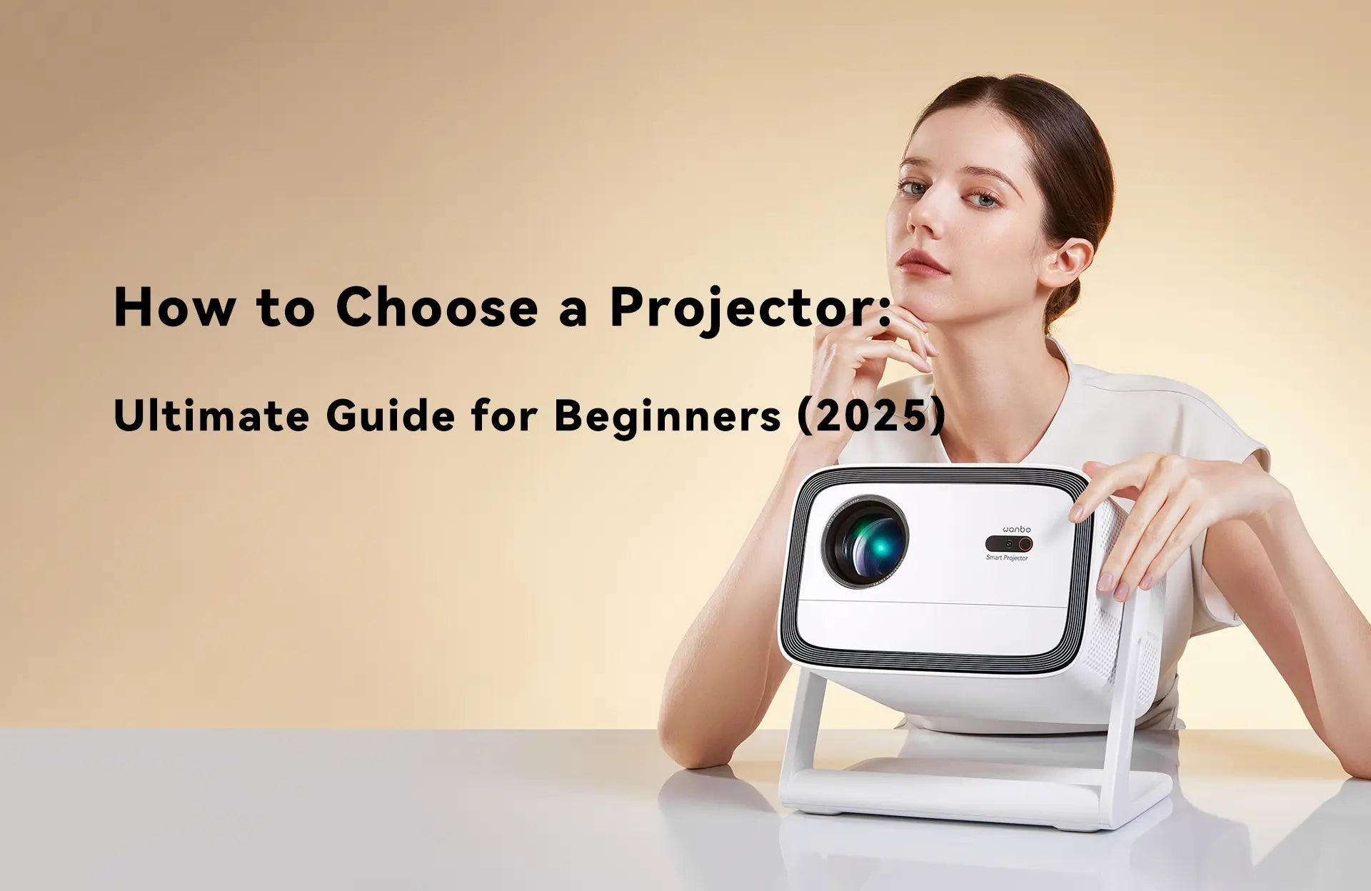 How-to-Choose-a-Projector-Ultimate-Guide-for-Beginners-2025 Wanbo